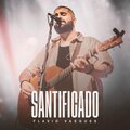 Flavio Vasques - Santificado (Ao Vivo)