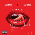 Lil Matt、Lil Wyte - Boss chick 2.0 (feat. Lil wyte)(Explicit)