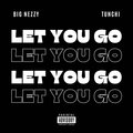 Big Nezzy、Tunchi、Tantolistic - Let You Go (Explicit)