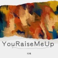 何瑀 - You Raise Me UP