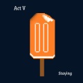 Act V - Staying