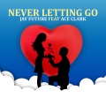 Jay Future、Ace Clark - Never Letting Go