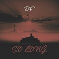 DF - So long (Explicit)