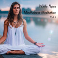 White Noise Mindfulness Meditation Vol. 1