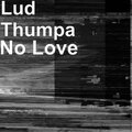 Lud Thumpa、Charles Taylor - No Love (Explicit)