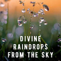 Divine Raindrops from the Sky - 2 hours
