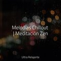 Melodías Chillout | Meditación Zen