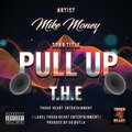 Mike Money - Pull Up (Explicit)