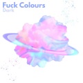 F**k Colours (Explicit)