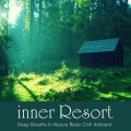 inner Resort ~自然の中で深い深呼吸Relax Chill Lounge~