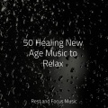 50 Healing New Age Music to Relax