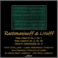 Rachmaninoff & Litolff: Piano Concerto NO. 1, OP. 1 - Piano Concerto NO. 2, OP. 18 - Concerto Symphonique NO. 4