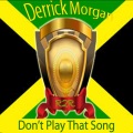 derrick morgan - Don't Play That Song