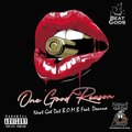 Newt Got Dat B.O.M.B Baltimore On My Back、Deanna - ONE GOOD REASON (feat. Deanna)(Explicit)