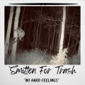Smitten For Trash - Im stright up not having a good time bro...