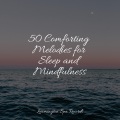 50 Comforting Melodies for Sleep and Mindfulness