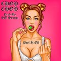 Chop Chop - Peel It Off