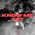 BLAIZE - Know Me Yet (Explicit)