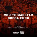 Vou Te Macetar Brega Funk (Explicit)