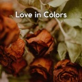 Love in Colors