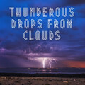 Thunderous Drops from Clouds