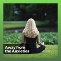 Away from the Anxieties
