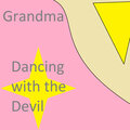 Grandma - Dancing with the Devil