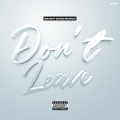 Dont Leave (Explicit)