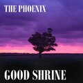The Phoenix - Good Shrine