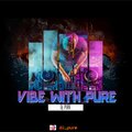 Dj Pure - Vibe with Pure