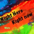 Wato - Right Here Right Now