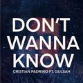 Cristian Padrino、Gulsah Brett - Don't Wanna Know (feat. Gulsah Brett)