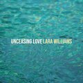 Lara Williams - Unceasing Love