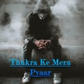Kabir - Thukra Ke Mera Pyaar
