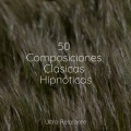 50 Composiciones Clásicas Hipnóticas