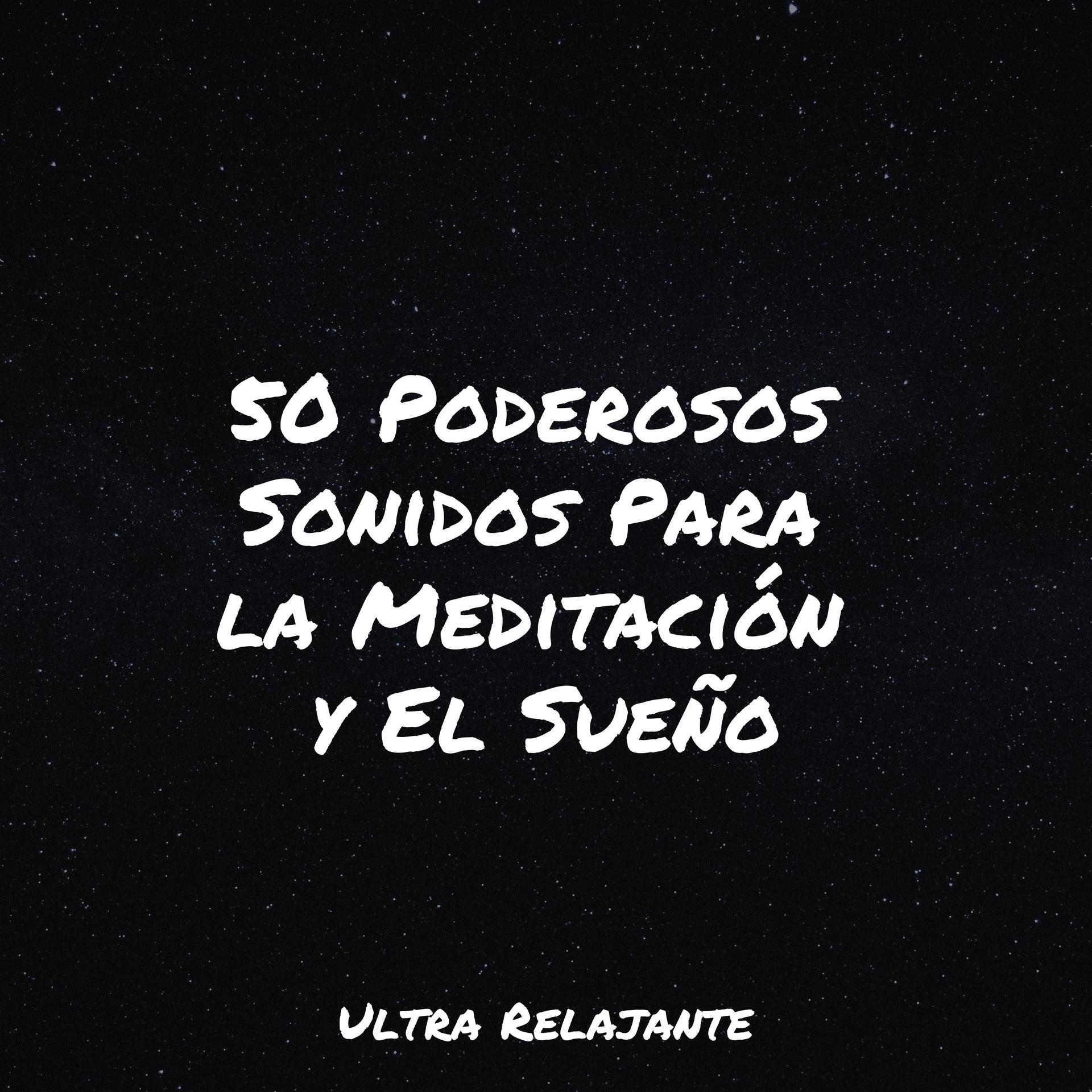 50 Poderosos Sonidos Para la Meditación y El Sueño