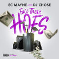 Ec Mayne、DJ Chose - Fucc These Hoes (Explicit)