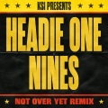 Not Over Yet Remix (feat. Headie One & Nines)(Explicit)