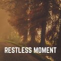Restless Moment