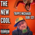 The New Cool (feat. Trippz Michaud)(Explicit)