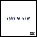 Leave Me Alone (Explicit)