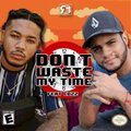 Rick Bars、Cozz - Dont Waste My Time