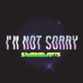 I'm Not Sorry (Explicit)