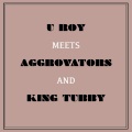 U Roy Meets Aggrovators & King Tubby