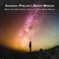 Aksioma Project、Boris Bredin - When The Sun Shining (Stefan  Zweig Radio Remix)