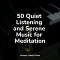 50 Quiet Listening and Serene Music for Meditation