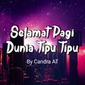Candra AT - Selamat Pagi Dunia Tipu Tipu