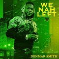 Denmar Smith - we nah left