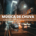 Música De Chuva: Relaxamento Reconforante E Sono Profundo