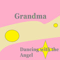 Grandma - Dancing with the Angel